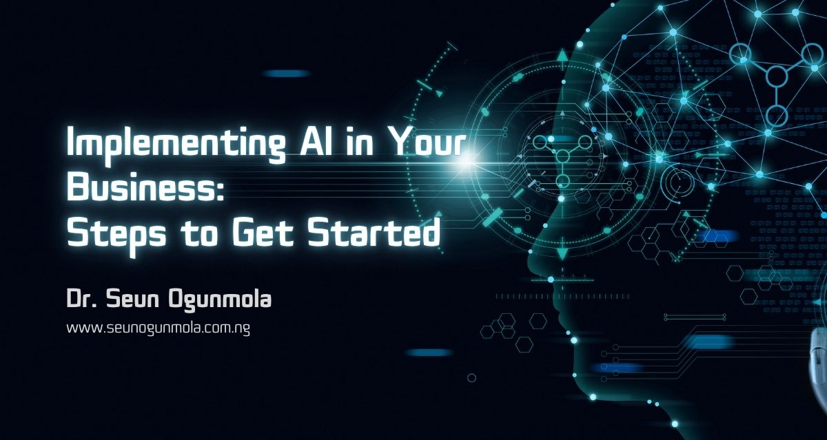 Implementing AI in Your Business: Steps to Get Started