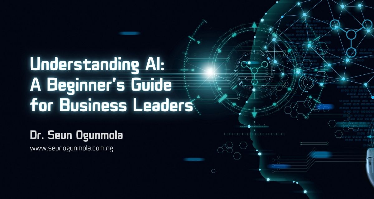 Understanding AI: A Beginner’s Guide for Business Leaders